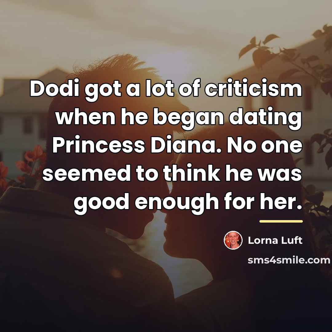 “Dodi got a lot of criticism when he began dating…” quote by Lorna Luft