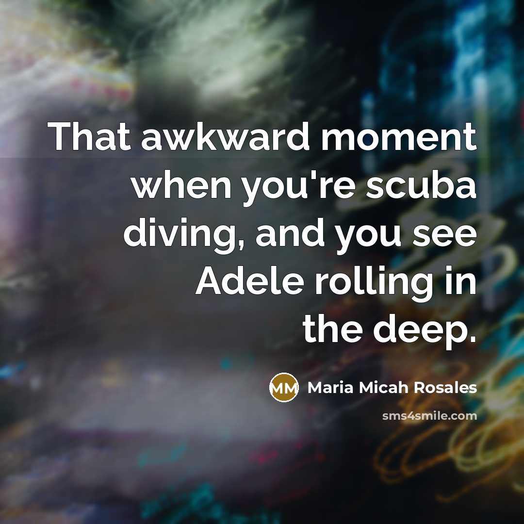 “That awkward moment when you're scuba diving, and you see…” quote by Maria Micah Rosales