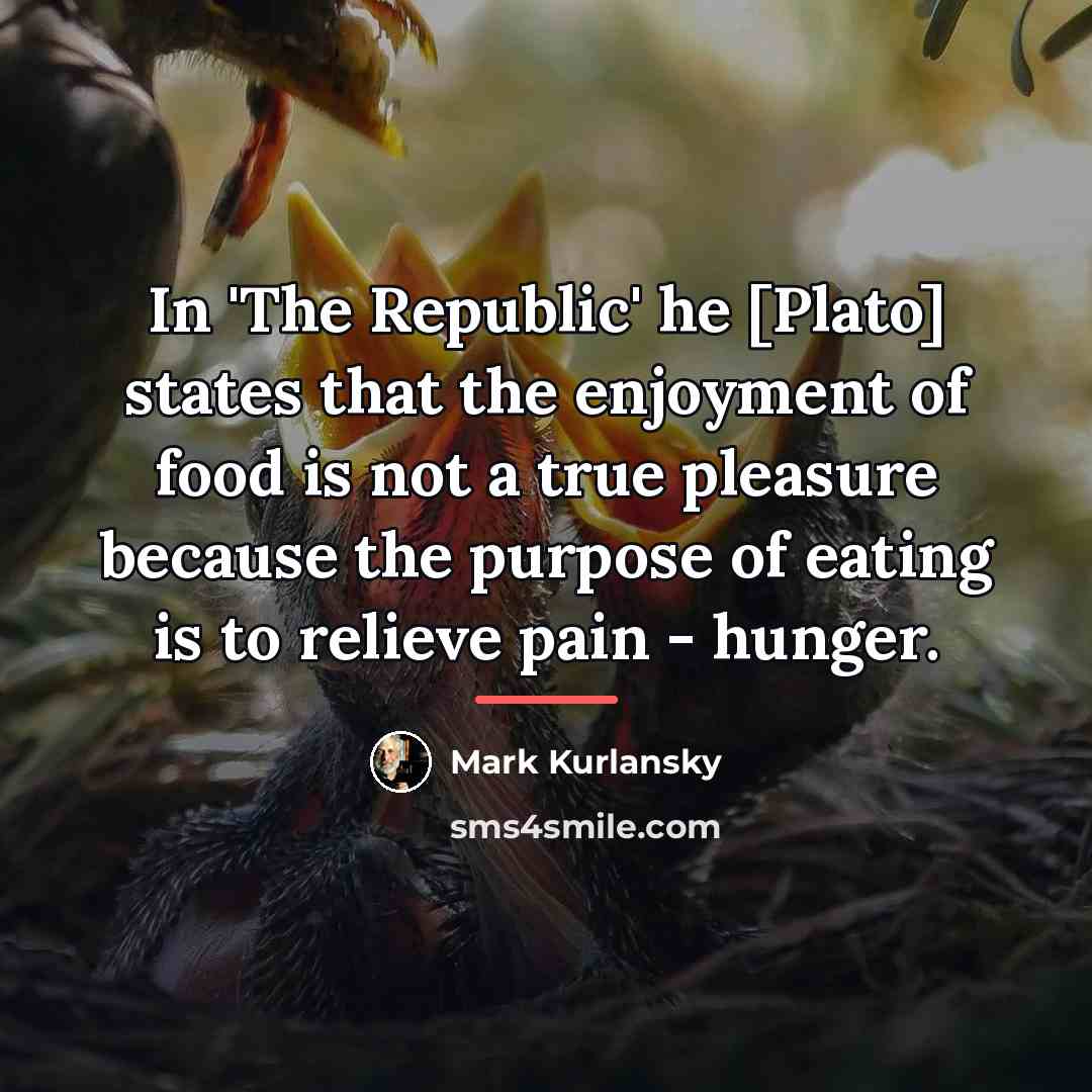 “In 'The Republic' he [Plato] states that the enjoyment of…” quote by Mark Kurlansky