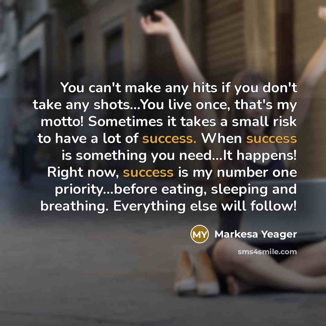 “You can't make any hits if you don't take any…” quote by Markesa Yeager