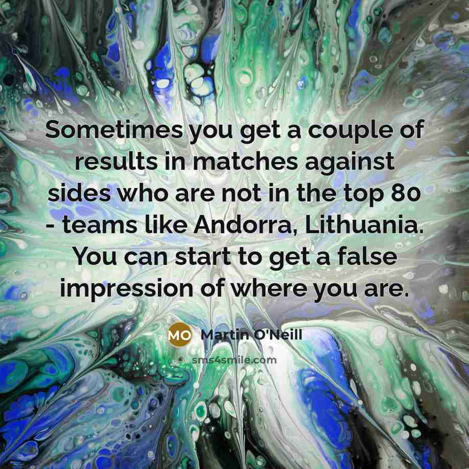 “Sometimes you get a couple of results in matches against…” quote by Martin O'Neill