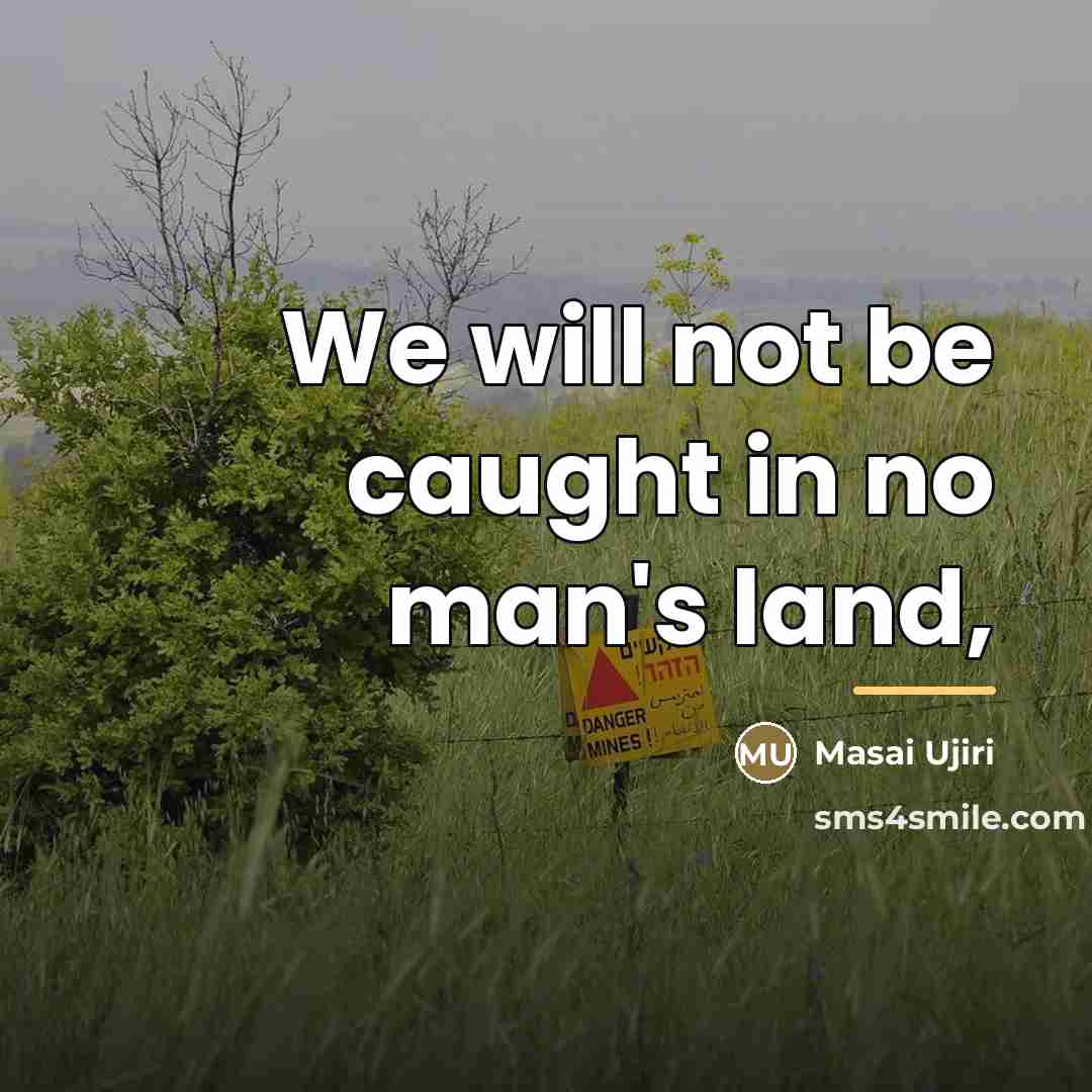 “We will not be caught in no man's land,…” quote by Masai Ujiri