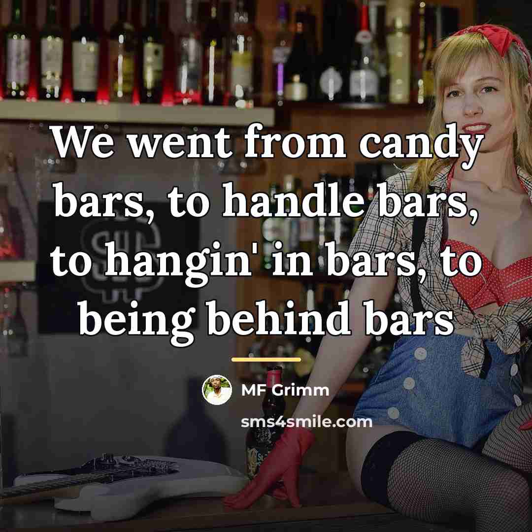 “We went from candy bars, to handle bars, to hangin'…” quote by MF Grimm