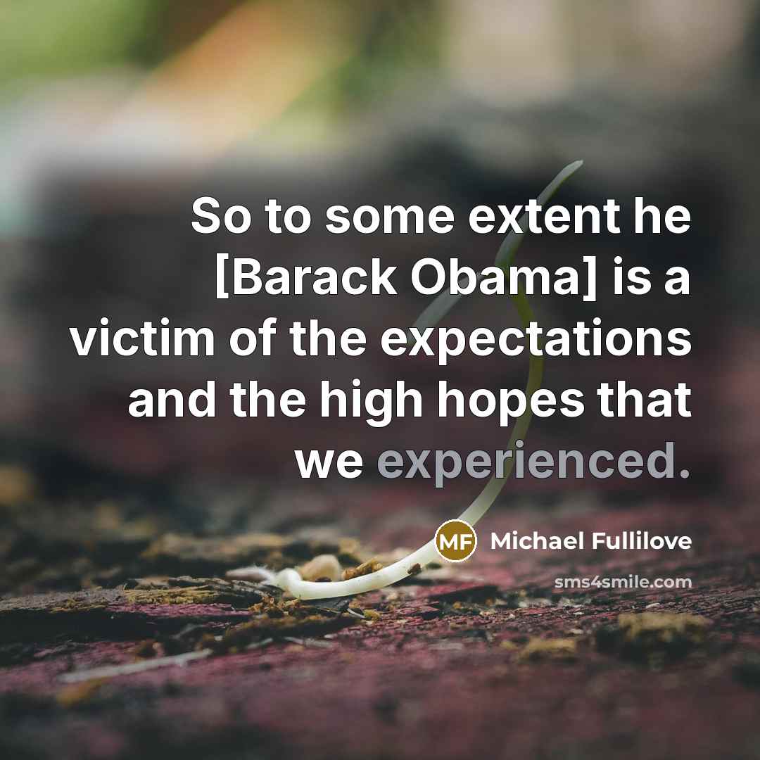 “So to some extent he [Barack Obama] is a victim…” quote by Michael Fullilove