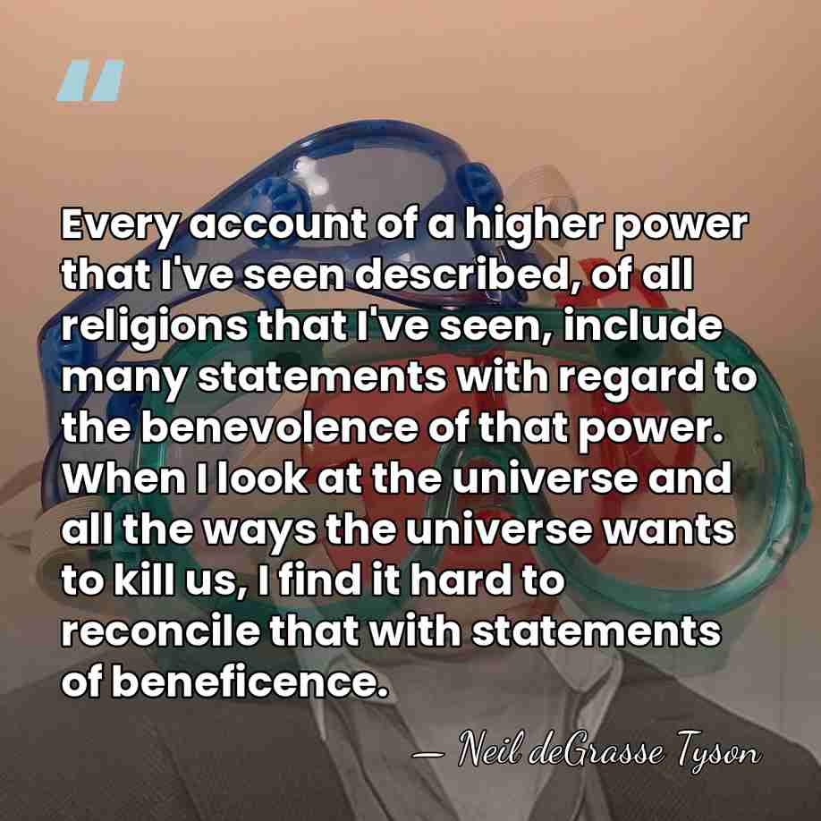 Every account of a higher power that I've seen described, of all&hellip; - Neil deGrasse Tyson