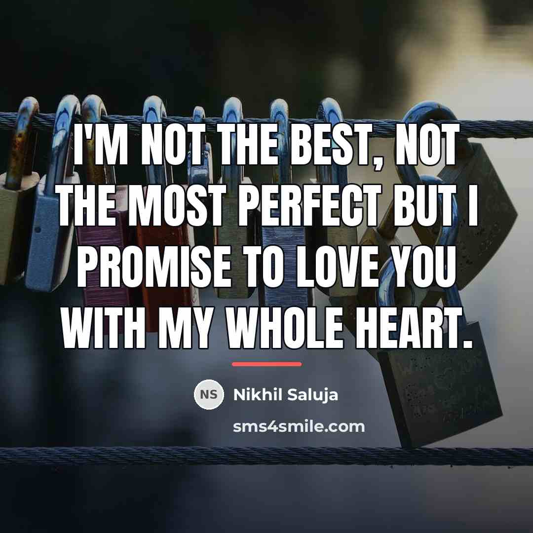 “I'm not the best, not the most perfect but I…” quote by Nikhil Saluja