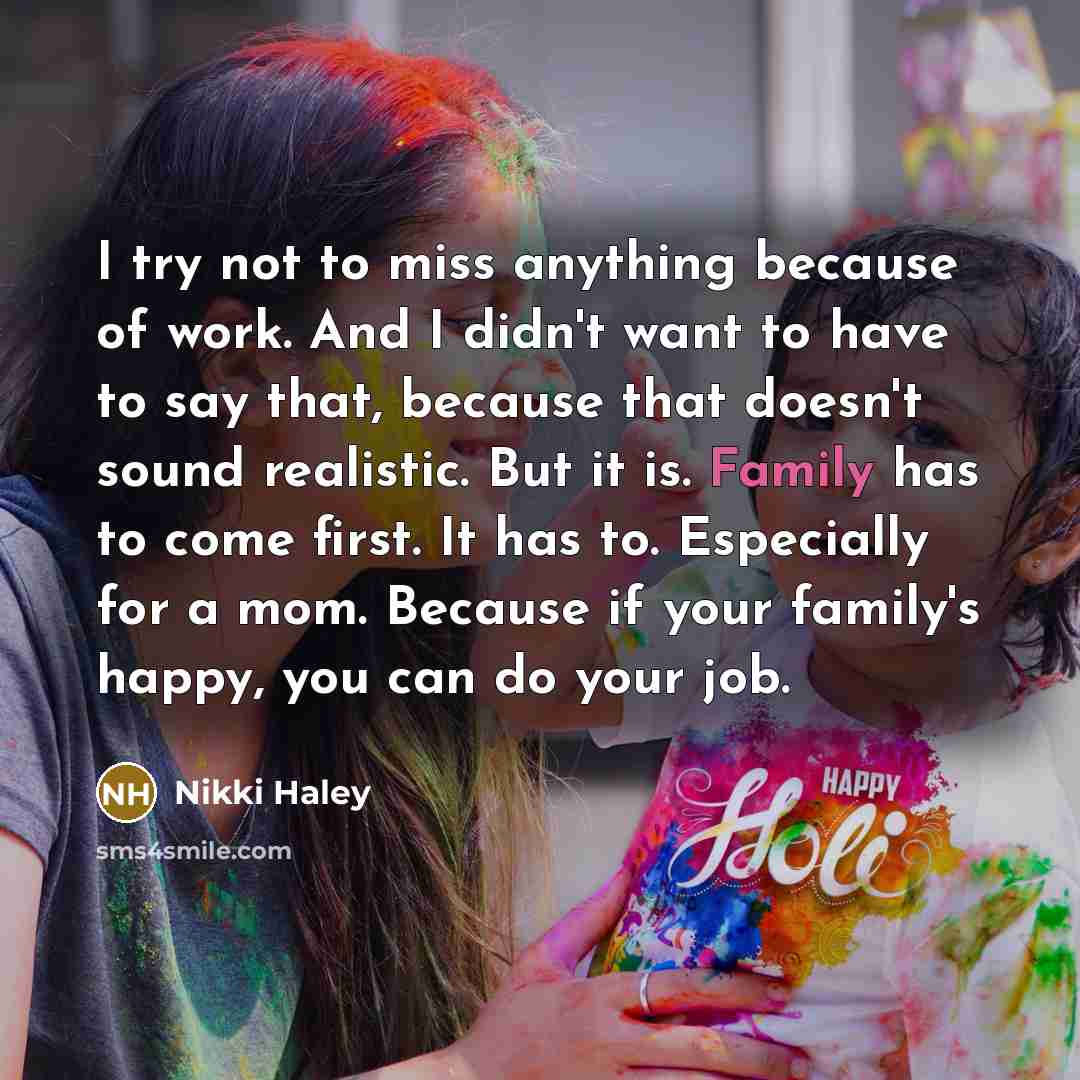 “I try not to miss anything because of work. And…” quote by Nikki Haley