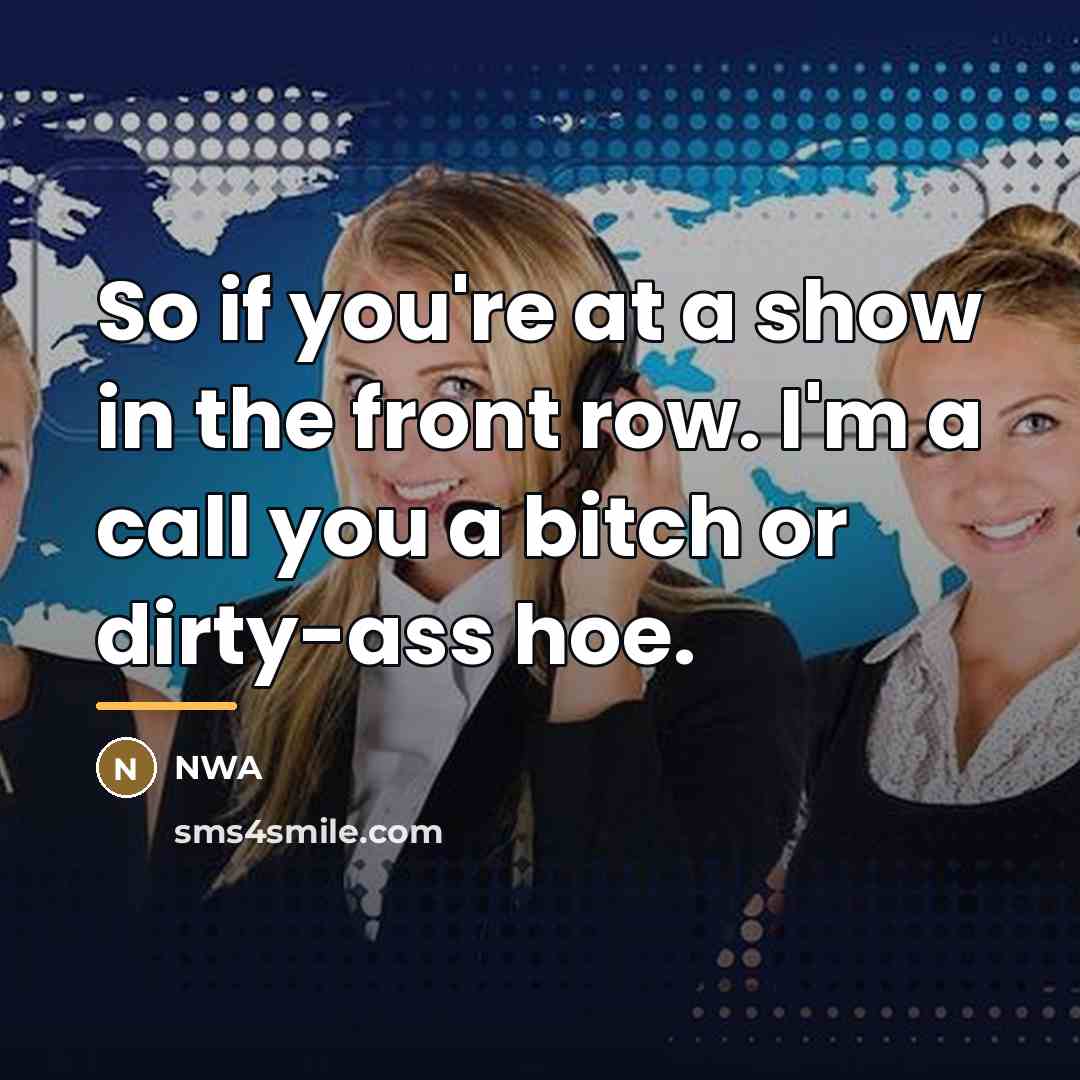 “So if you're at a show in the front row.…” quote by NWA