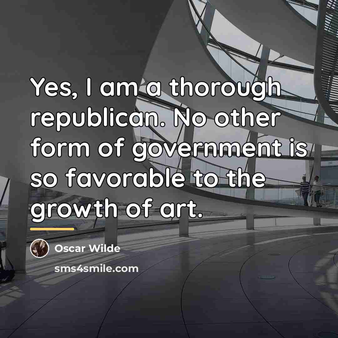 “Yes, I am a thorough republican. No other form of…” quote by Oscar Wilde