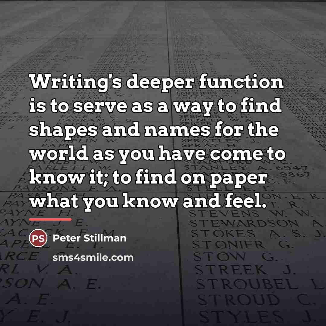 “Writing's deeper function is to serve as a way to…” quote by Peter Stillman