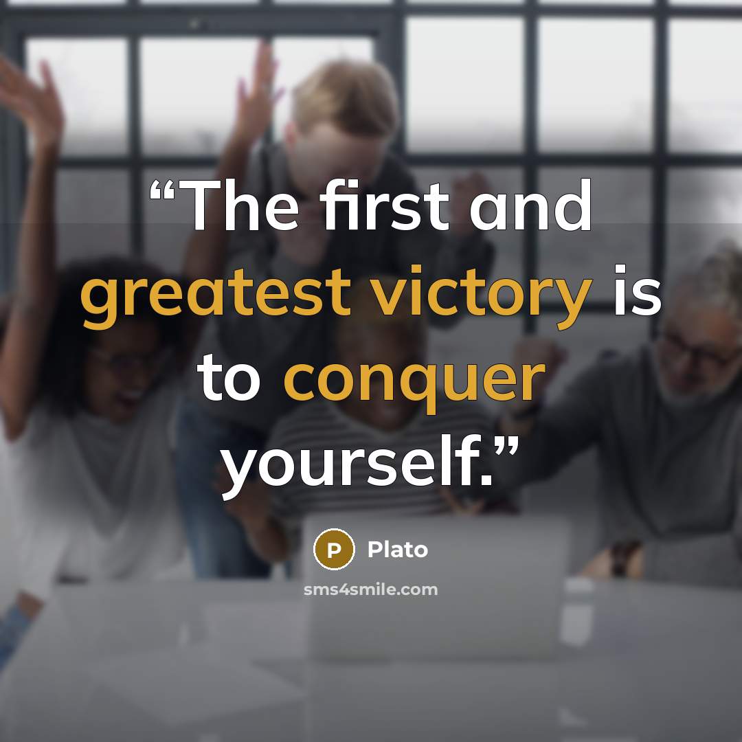 “The first and greatest victory is to conquer yourself.” quote by Plato