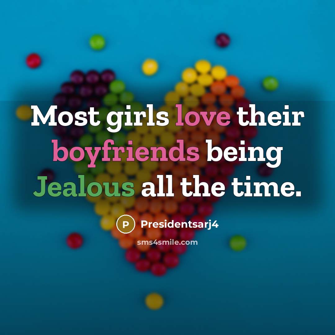 “Most girls love their boyfriends being Jealous all the time.…” quote by Presidentsarj4