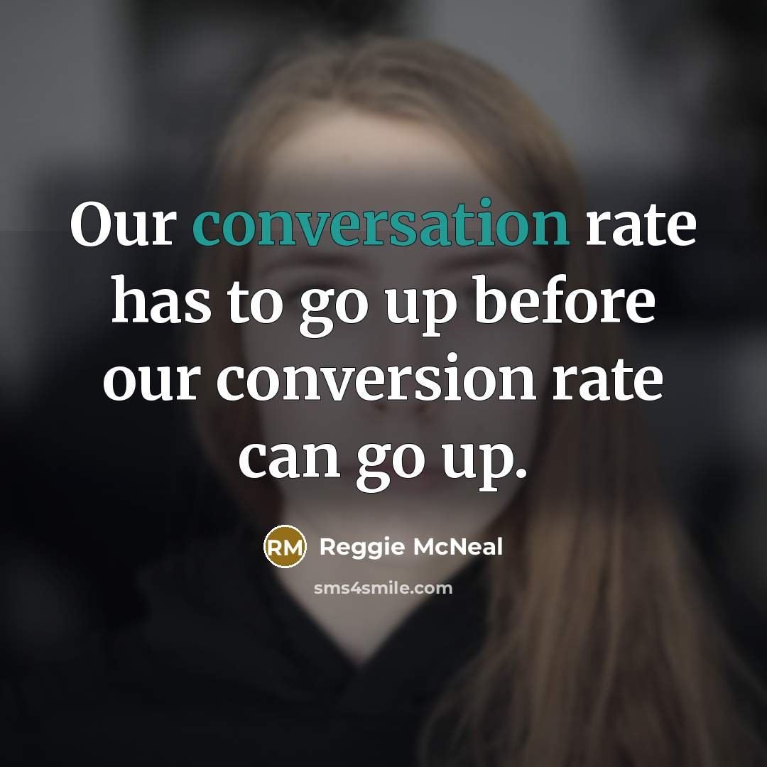 “Our conversation rate has to go up before our conversion…” quote by Reggie McNeal