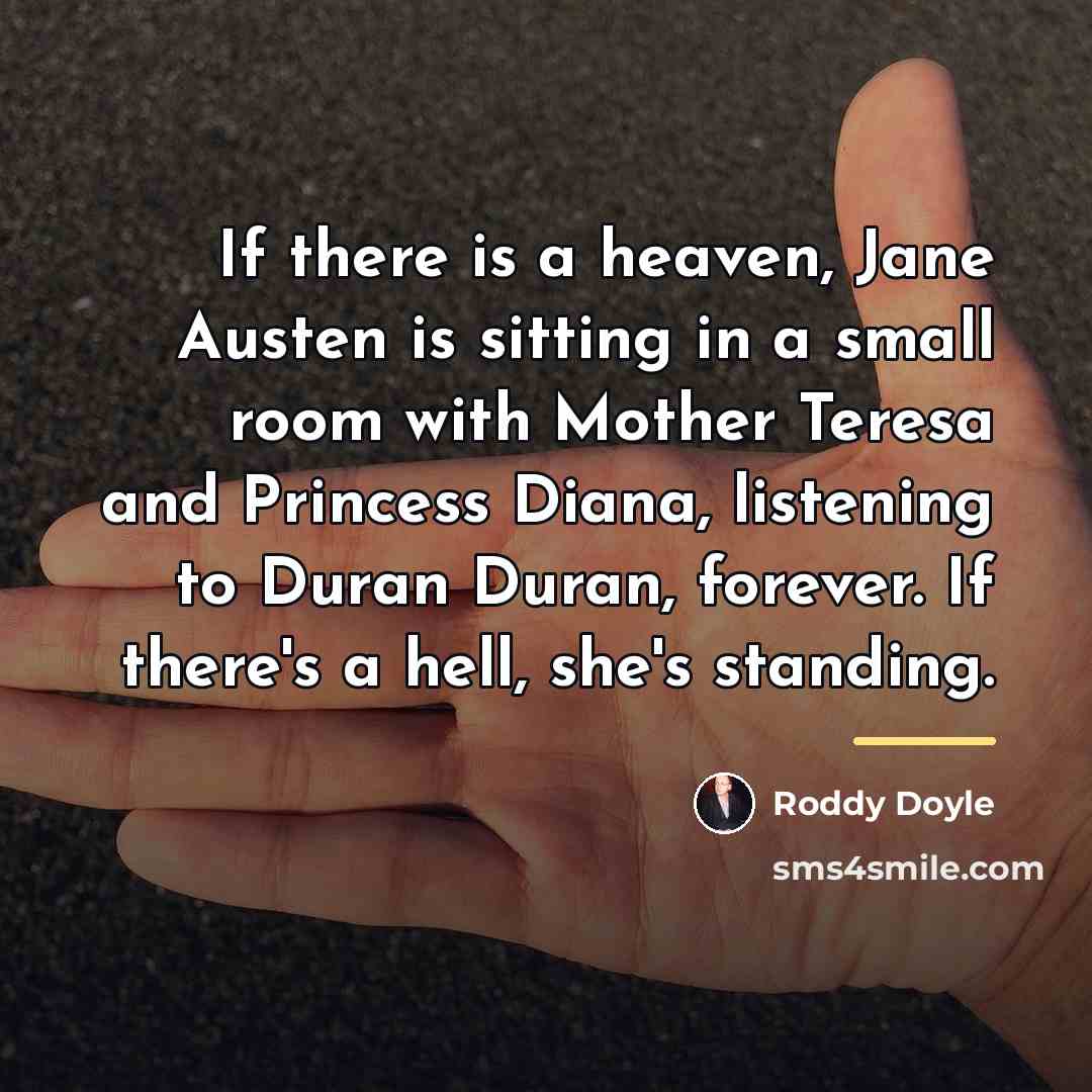“If there is a heaven, Jane Austen is sitting in…” quote by Roddy Doyle
