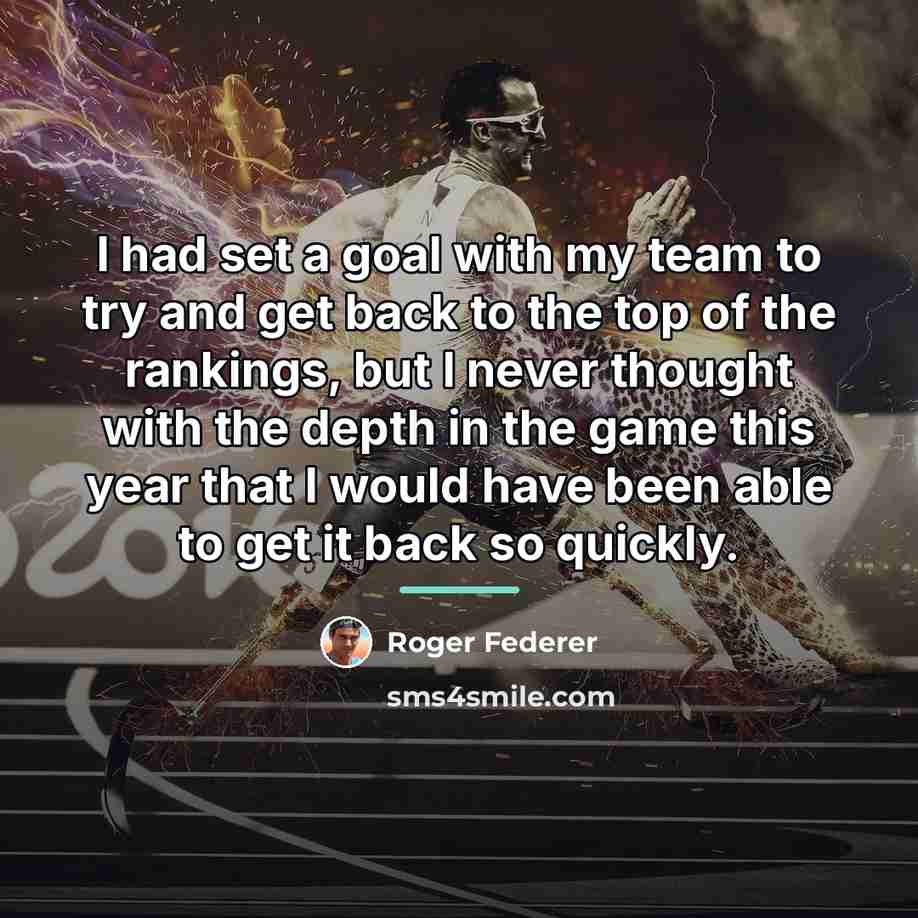 “I had set a goal with my team to try…” quote by Roger Federer