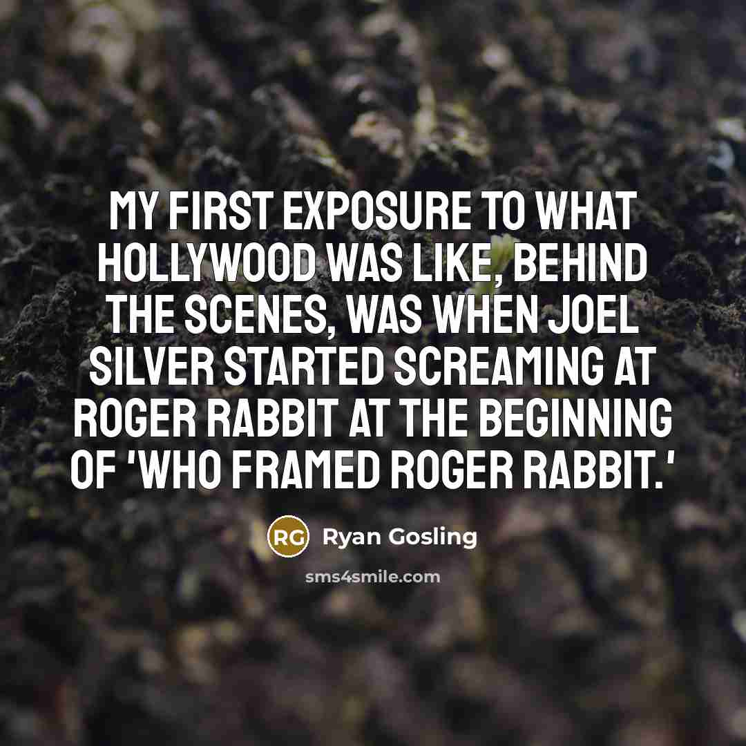 “My first exposure to what Hollywood was like, behind the…” quote by Ryan Gosling