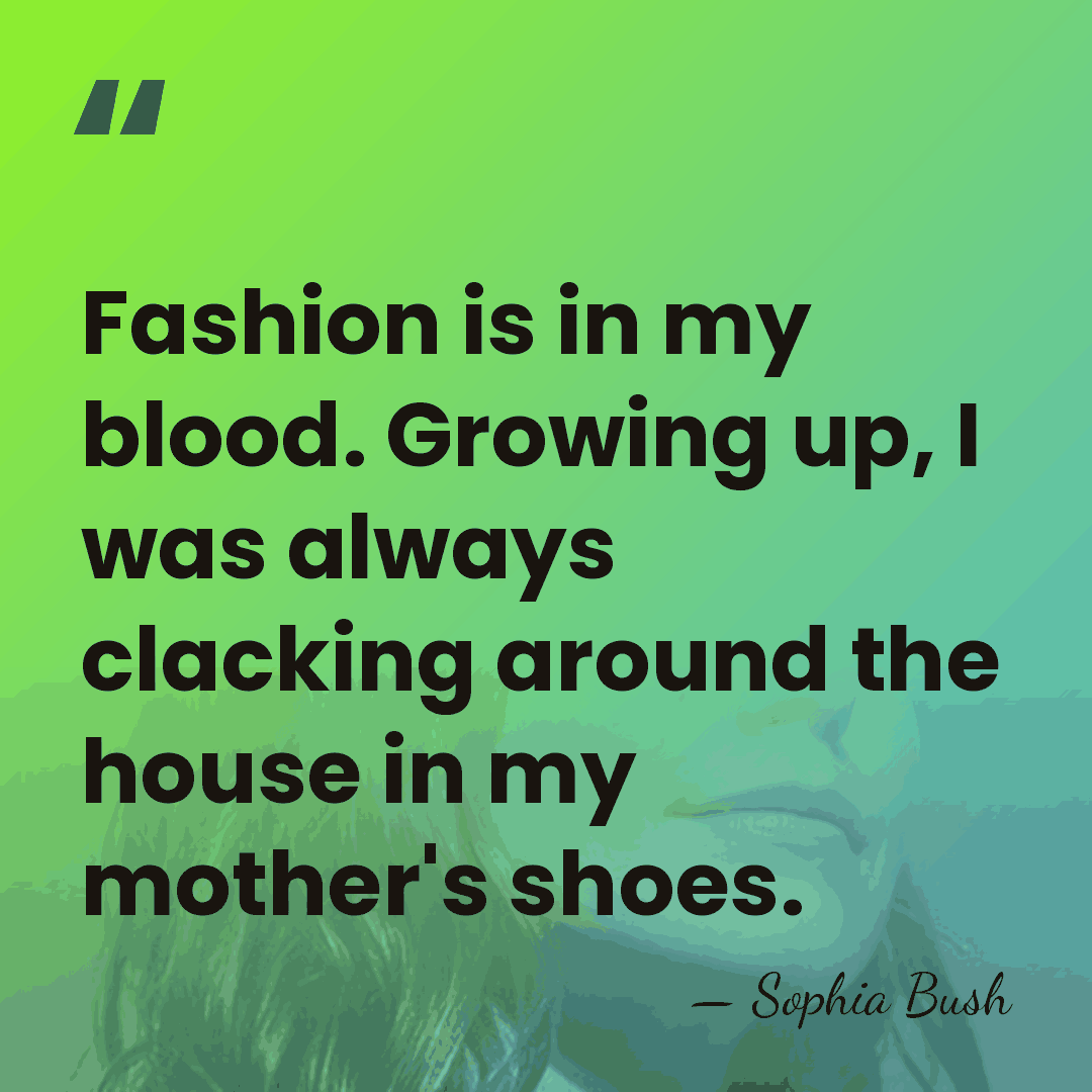 Fashion is in my blood. Growing up, I was always clacking around&hellip; - Sophia Bush