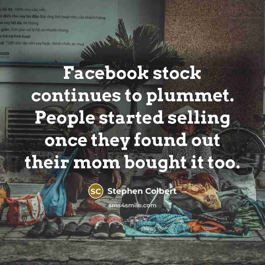 “Facebook stock continues to plummet. People started selling once they…” quote by Stephen Colbert