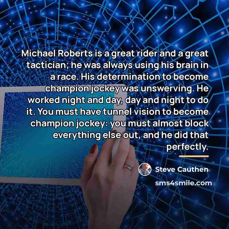 “Michael Roberts is a great rider and a great tactician;…” quote by Steve Cauthen