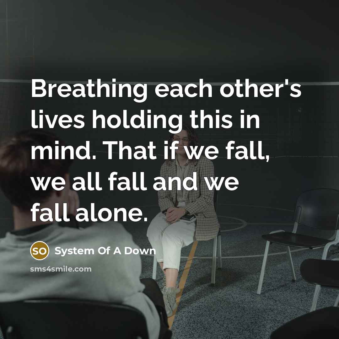 “Breathing each other's lives holding this in mind. That if…” quote by System Of A Down