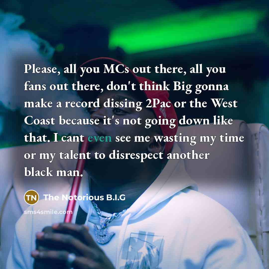 “Please, all you MCs out there, all you fans out…” quote by The Notorious B.I.G