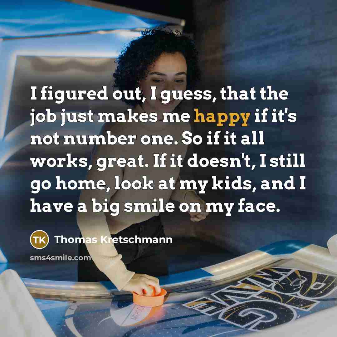 “I figured out, I guess, that the job just makes…” quote by Thomas Kretschmann