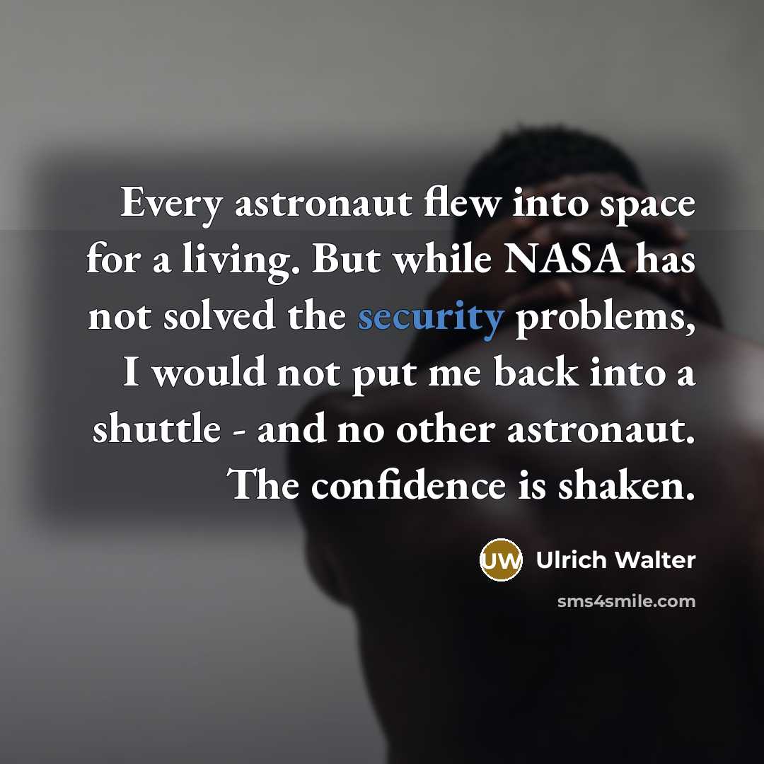 “Every astronaut flew into space for a living. But while…” quote by Ulrich Walter