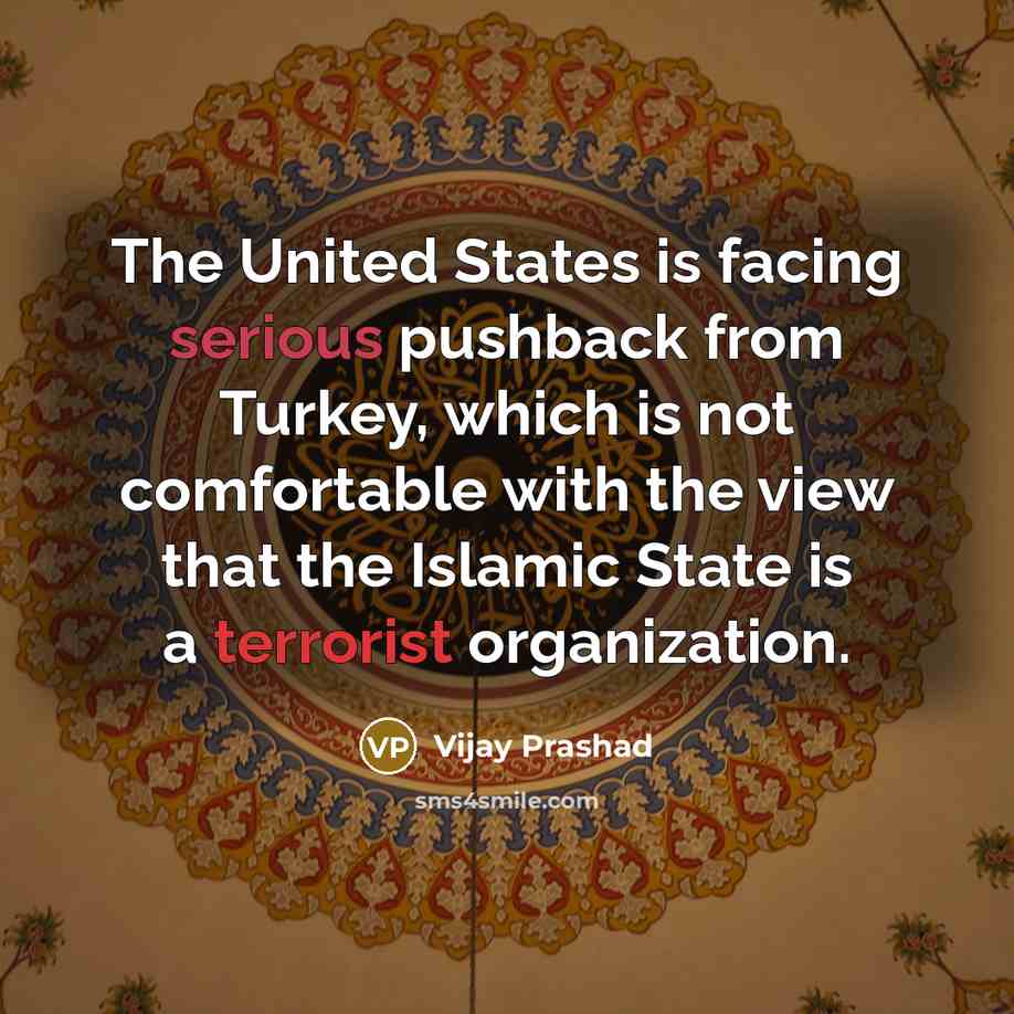 “The United States is facing serious pushback from Turkey, which…” quote by Vijay Prashad