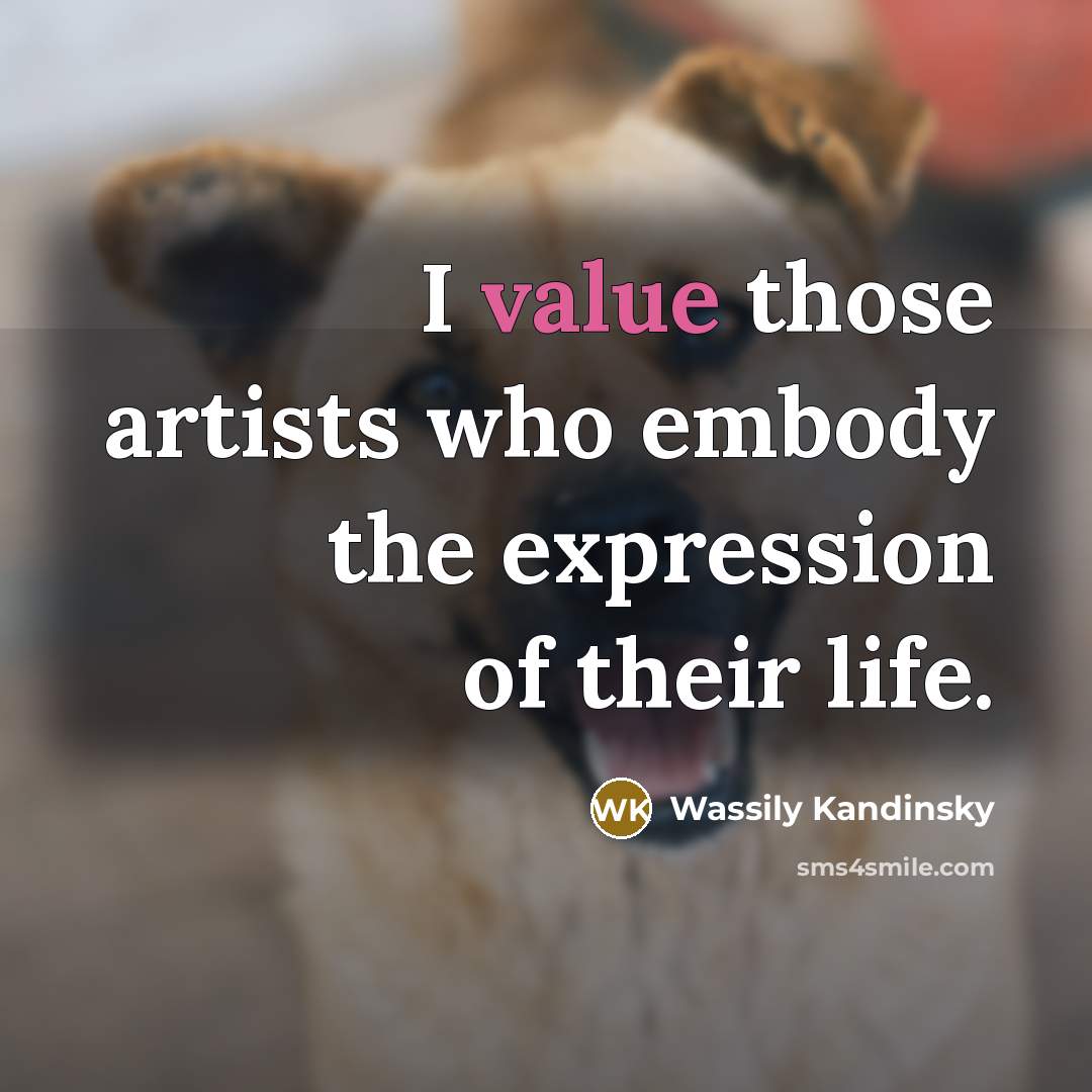 “I value those artists who embody the expression of their…” quote by Wassily Kandinsky
