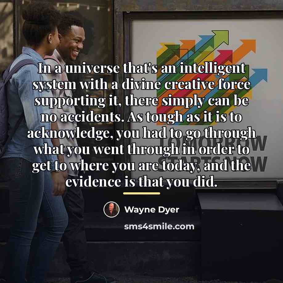 “In a universe that's an intelligent system with a divine…” quote by Wayne Dyer
