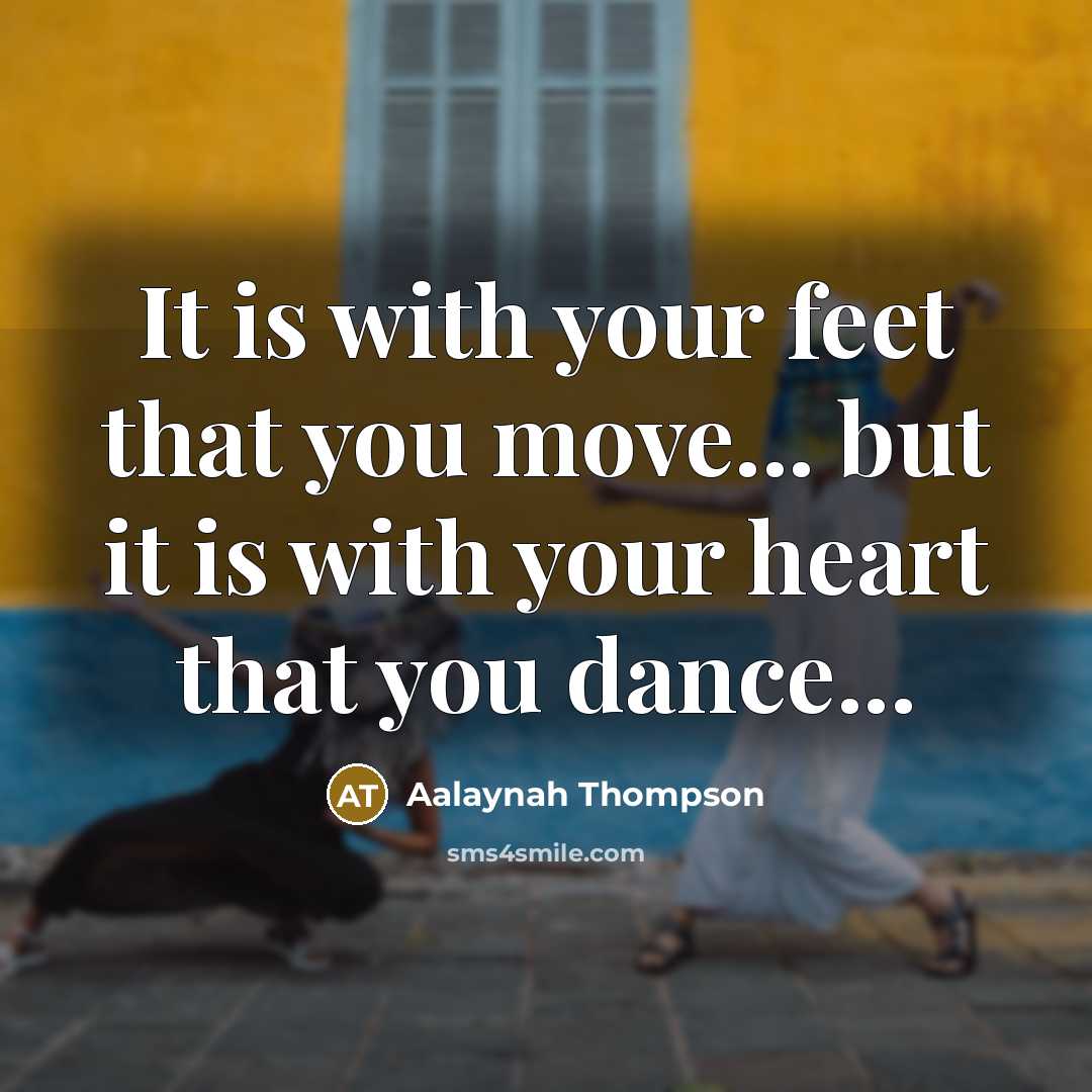 “It is with your feet that you move... but it…” quote by Aalaynah Thompson