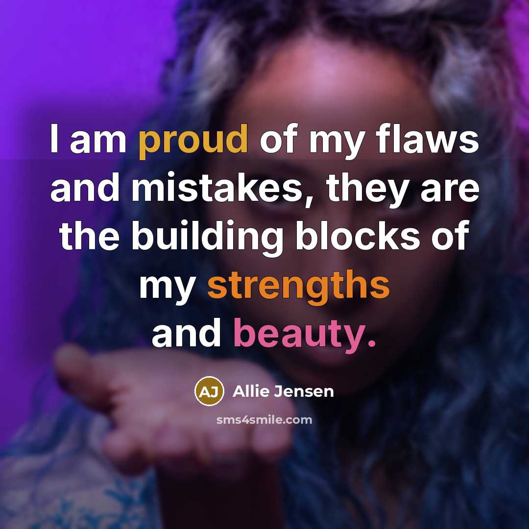 “I am proud of my flaws and mistakes, they are…” quote by Allie Jensen