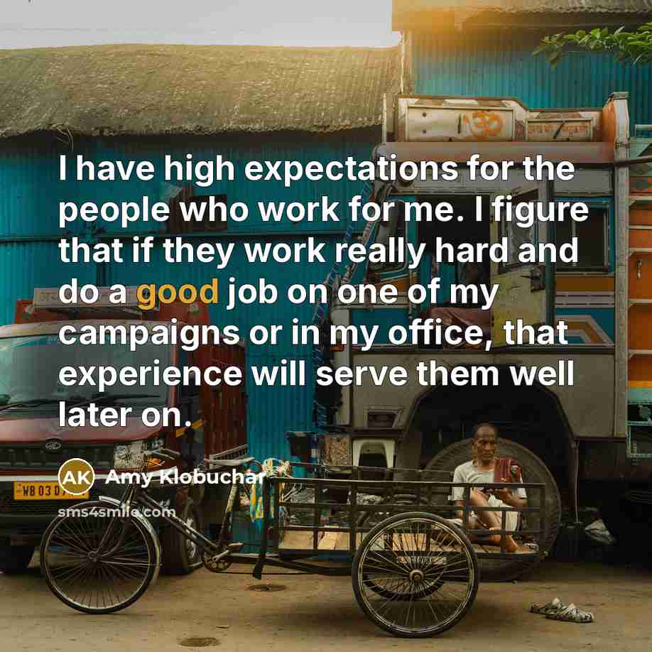 “I have high expectations for the people who work for…” quote by Amy Klobuchar