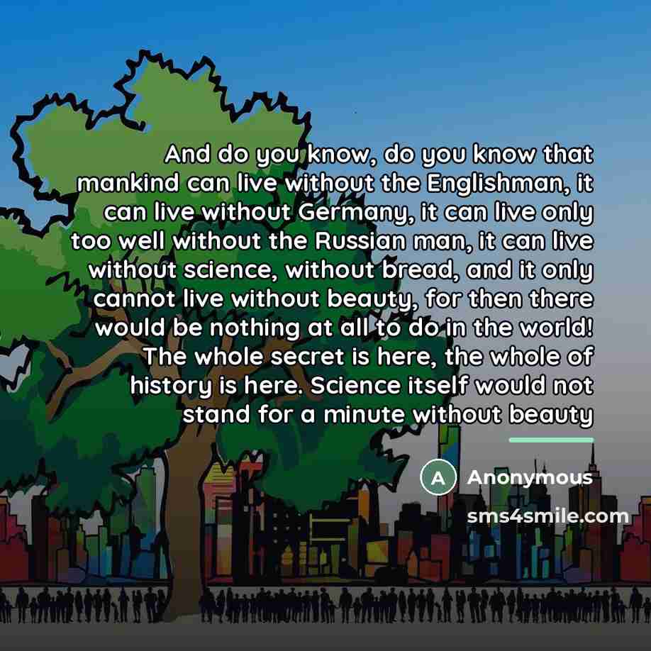 “And do you know, do you know that mankind can…” quote by Anonymous