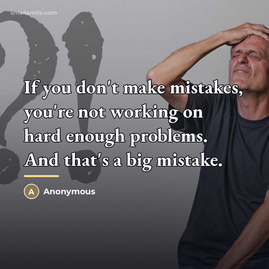 “If you don't make mistakes, you're not working on hard…” quote by F Wikzek