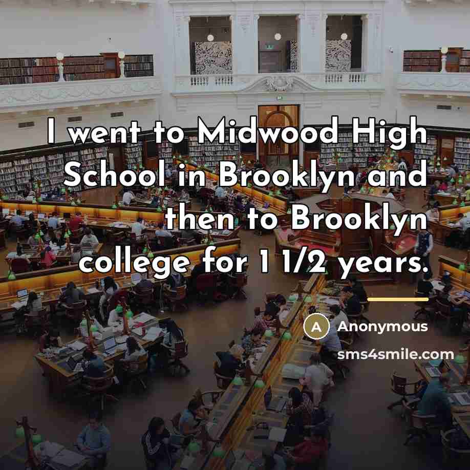 “I went to Midwood High School in Brooklyn and then…” quote by Anonymous
