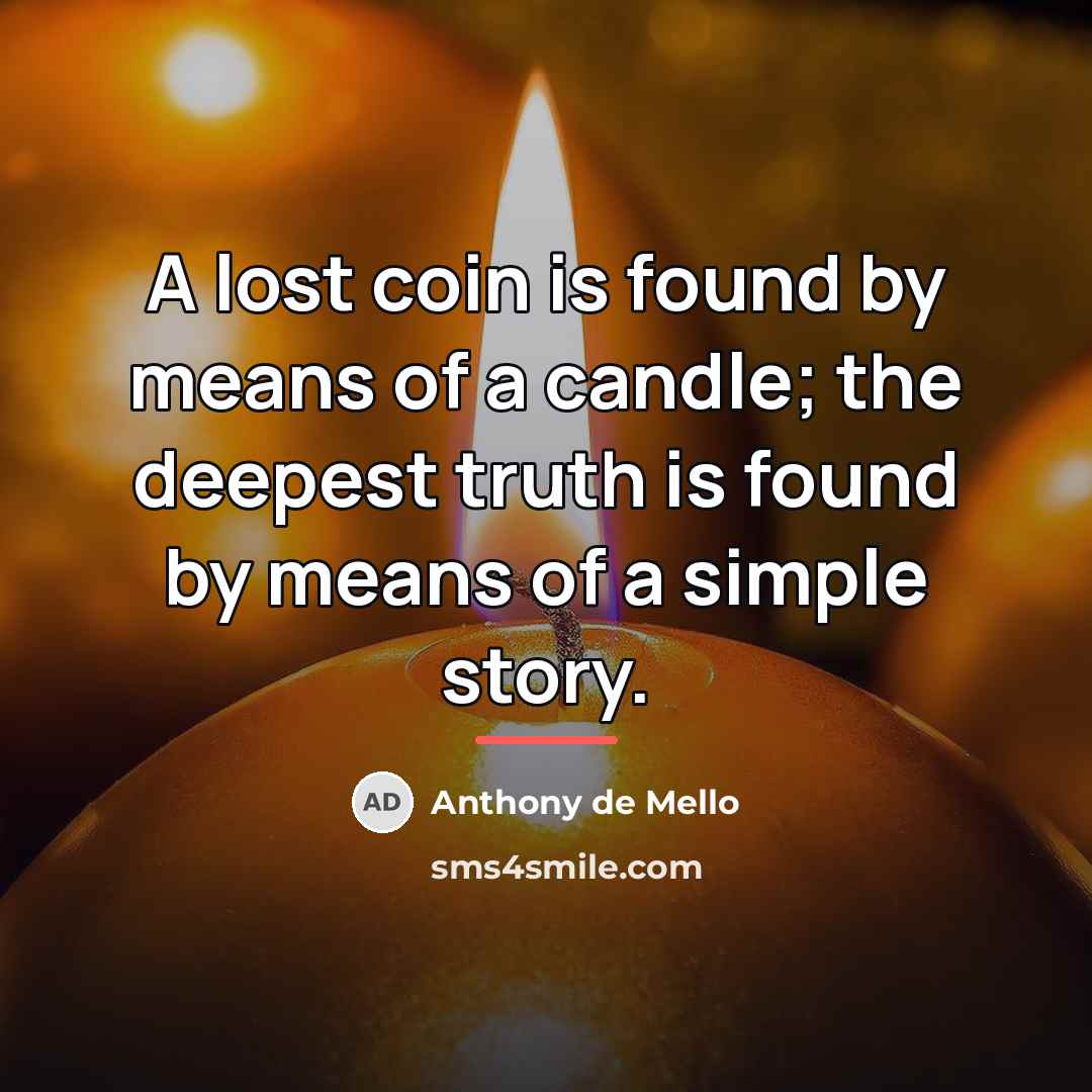 “A lost coin is found by means of a candle;…” quote by Anthony de Mello