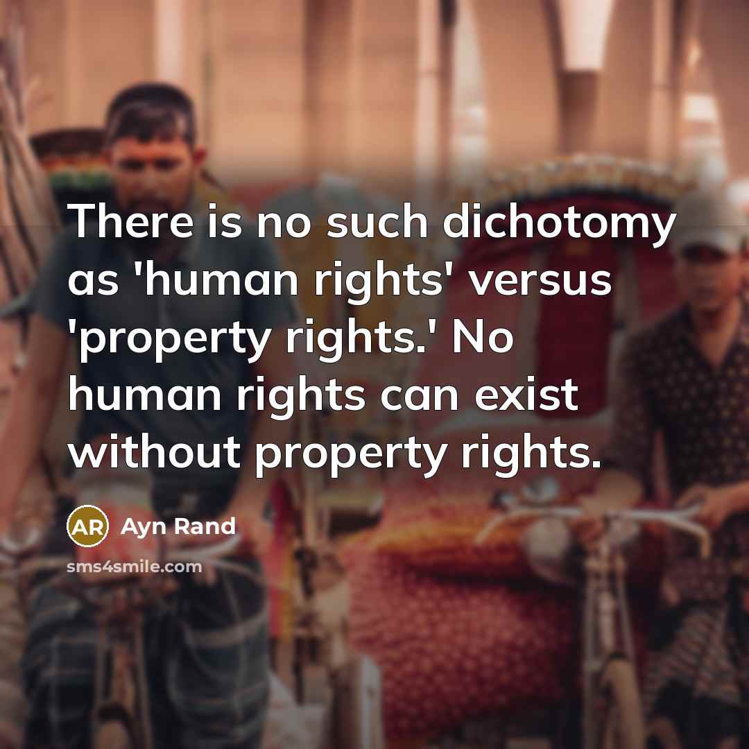 “There is no such dichotomy as 'human rights' versus 'property…” quote by Ayn Rand