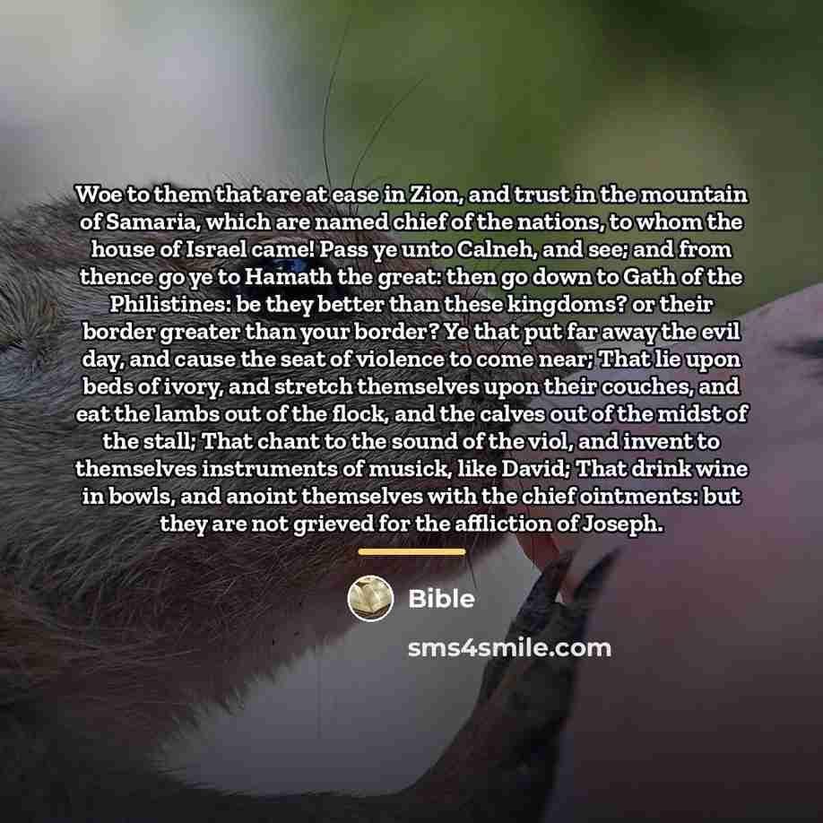 “Woe to them that are at ease in Zion, and…” quote by Bible