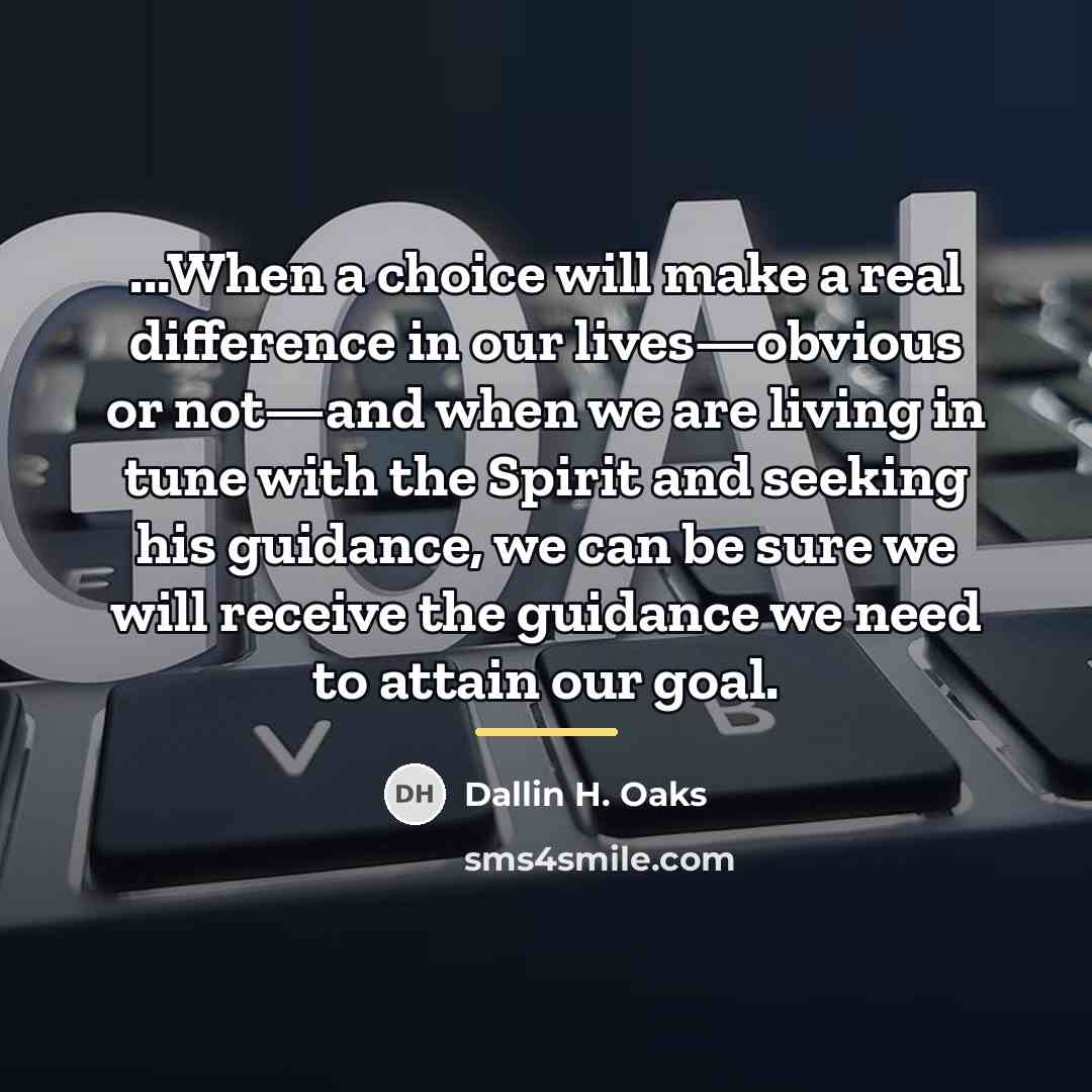 “...When a choice will make a real difference in our…” quote by Dallin H. Oaks