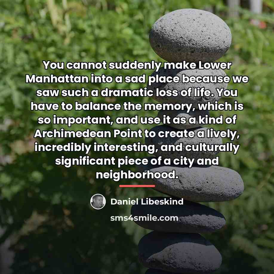 “You cannot suddenly make Lower Manhattan into a sad place…” quote by Daniel Libeskind