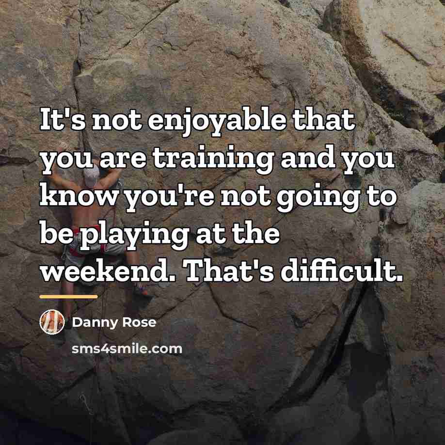 “It's not enjoyable that you are training and you know…” quote by Danny Rose