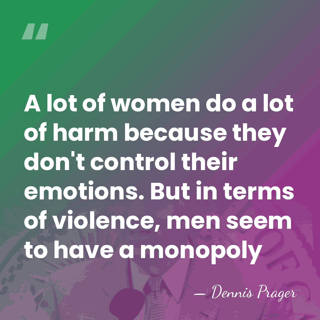 A lot of women do a lot of harm because they don't&hellip; - Dennis Prager