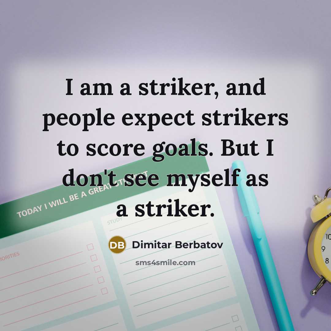 “I am a striker, and people expect strikers to score…” quote by Dimitar Berbatov