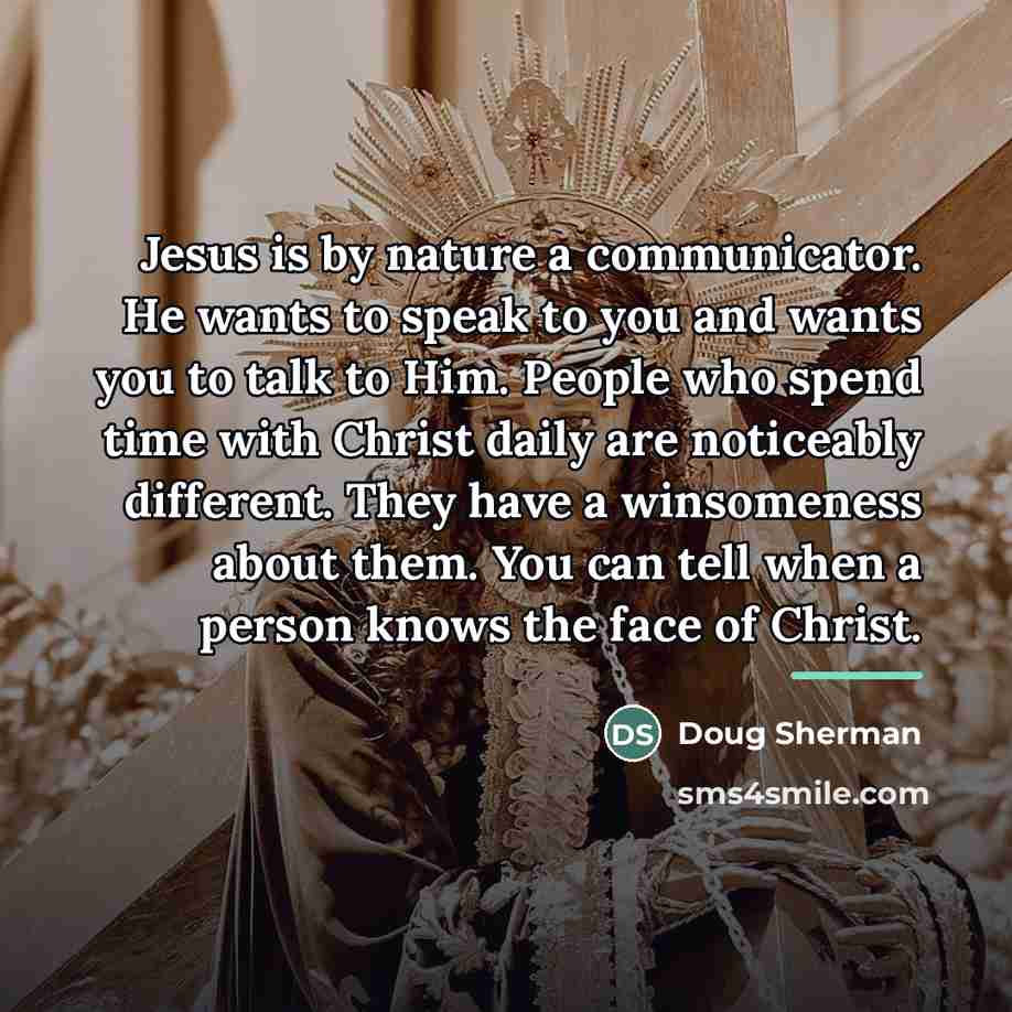 “Jesus is by nature a communicator. He wants to speak…” quote by Doug Sherman