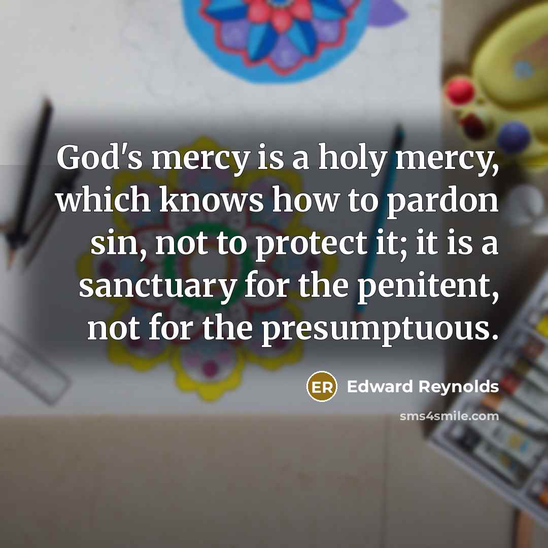 “God's mercy is a holy mercy, which knows how to…” quote by Edward Reynolds