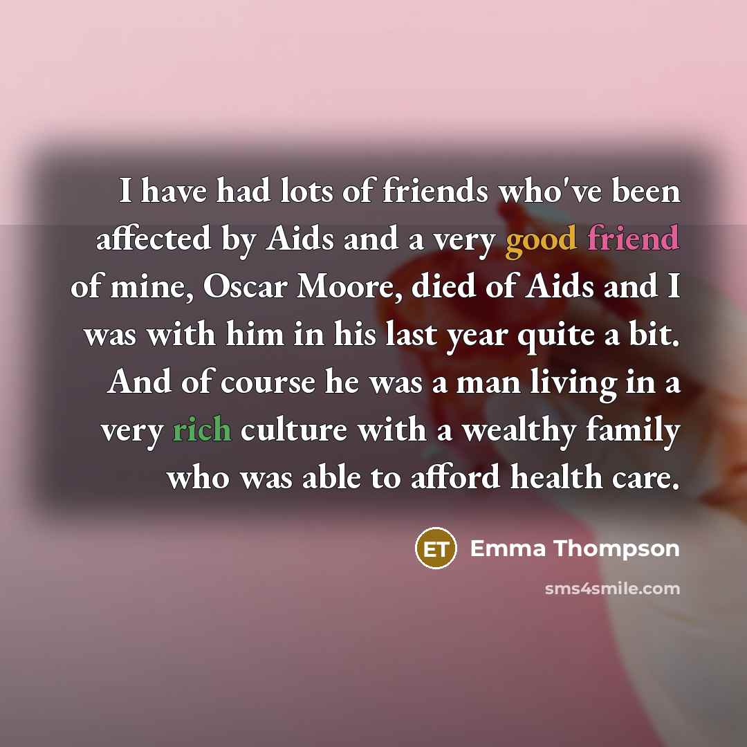 “I have had lots of friends who've been affected by…” quote by Emma Thompson