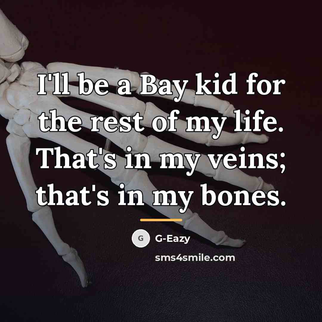“I'll be a Bay kid for the rest of my…” quote by G-Eazy