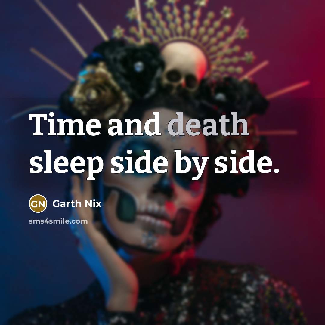 “Time and death sleep side by side.…” quote by Garth Nix