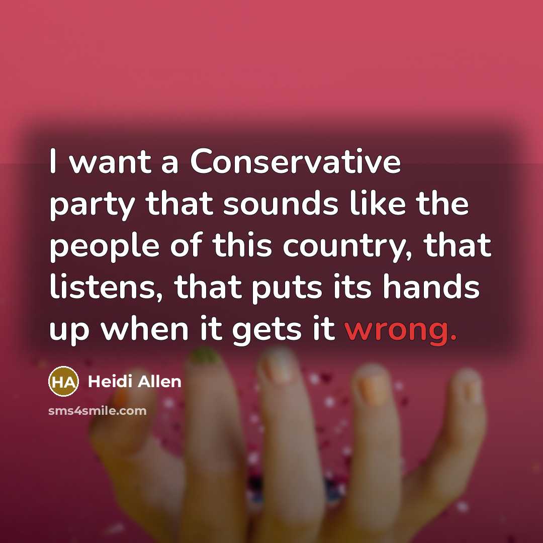 “I want a Conservative party that sounds like the people…” quote by Heidi Allen